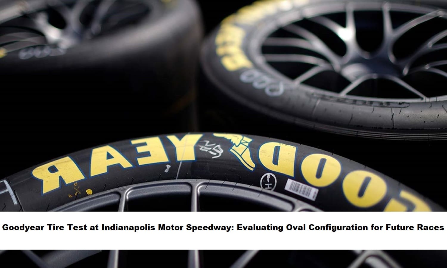 goodyear-tire-test-at-indianapolis-motor-speedway-evaluating-oval-configuration-for-future-races